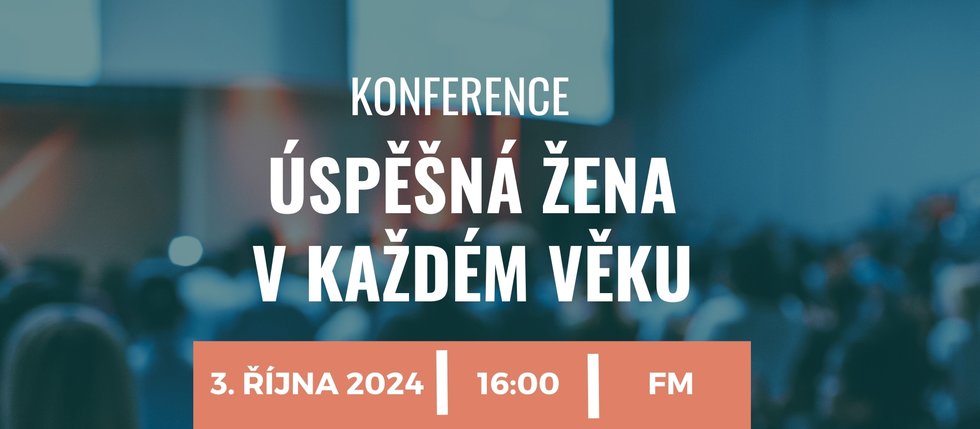 Konference Úspěšná žena v každém věku